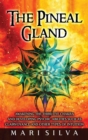 The Pineal Gland : Awakening the Third Eye Chakra and Developing Psychic Abilities such as Clairvoyance and Other Types of Intuition - Book