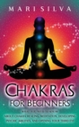 Chakras for Beginners : What You Need to Know About Chakra Healing, Meditation, Developing Psychic Abilities, and Opening Your Third Eye - Book