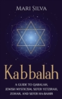 Kabbalah : A Guide to Qabalah, Jewish Mysticism, Sefer Yetzirah, Zohar, and Sefer Ha-Bahir - Book