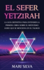 El Sefer Yetzirah : La gu?a definitiva para entender la primera obra sobre el misticismo jud?o que se menciona en el Talmud - Book