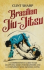 Brazilian Jiu-Jitsu : A Comprehensive Guide to BJJ Grappling Basics for Beginners and a Comparison with Japanese Jujitsu - Book