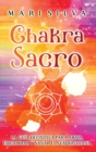 Chakra Sacro : La gu?a definitiva para abrir, equilibrar y sanar el Svadhisthana - Book