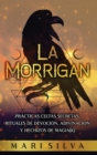 La Morrigan : Pr?cticas celtas secretas, rituales de devoci?n, adivinaci?n y hechizos de magia(k) - Book