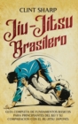 Jiu-jitsu brasilero : Gu?a completa de fundamentos b?sicos para principiantes del BJJ y su comparaci?n con el jiu-jitsu japon?s - Book