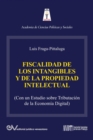 LA FISCALIDAD DE LOS INTANGIBLES Y DE LA PROPIEDAD INTELECTUAL (Con un estudio sobre la tributacion de la economia digital) - Book