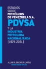 ESTUDIOS SOBRE PETROLEOS DE VENEZUELA S.A. PDVSA, Y LA INDUSTRIA PETROLERA NACIONALIZADA 1974-2021 (Segunda edicion) - Book