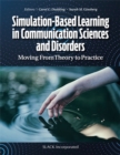 Simulation-Based Learning in Communication Sciences and Disorders : Moving from Theory to Practice - Book