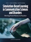 Simulation-Based Learning in Communication Sciences and Disorders : Moving From Theory to Practice - eBook