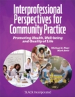 Interprofessional Perspectives for Community Practice : Promoting Health, Well-Being, and Quality of Life - Book