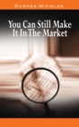 You Can Still Make It In The Market by Nicolas Darvas (the author of How I Made $2,000,000 In The Stock Market) - Book