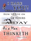 The Wisdom of William H. Danforth, James Allen & Arnold Bennett- Including : I Dare You!, As a Man Thinketh & How to Live on 24 Hours a Day - Book