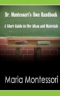 Dr. Montessori's Own Handbook : A Short Guide to Her Ideas and Materials - Book