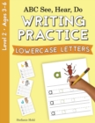 ABC See, Hear, Do Level 2 : Writing Practice, Lowercase Letters - Book