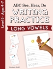 ABC See, Hear, Do Level 5 : Writing Practice, Long Vowels - Book