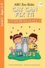 ABC Zoo Kids : Cat Can Fix It! I Can Read Level 1 - Book