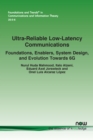Ultra-Reliable Low-Latency Communications : Foundations, Enablers, System Design, and Evolution Towards 6G - Book