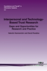 Interpersonal and Technology-based Trust Research : Gaps and Opportunities for Research and Practice - Book