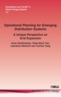 Operational Planning for Emerging Distribution Systems: A Unique Perspective on Grid Expansion - Book