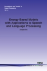 Energy-Based Models with Applications to Speech and Language Processing - Book