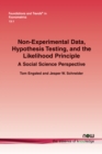 Non-Experimental Data, Hypothesis Testing, and the Likelihood Principle : A Social Science Perspective - Book