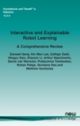 Interactive and Explainable Robot Learning : A Comprehensive Review - Book