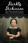 Darkly Dickinson : The Untold Story of Poet Emily Elizabeth Dickinson - Book