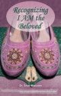 Recognizing I AM the Beloved : An Evolutionary Path Celebrating the Light of Consciousness - Book