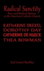Radical Sanctity : Race and Radical Women in the American Catholic Church - Book
