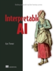 Interpretable AI : Building explainable machine learning systems - eBook