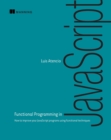 Functional Programming in JavaScript : How to improve your JavaScript programs using functional techniques - eBook