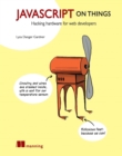 JavaScript on Things : Hacking hardware for web developers - eBook