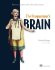 The Programmer's Brain : What every programmer needs to know about cognition - eBook