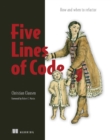 Five Lines of Code : How and when to refactor - eBook