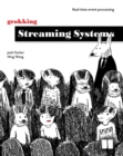 Grokking Streaming Systems : Real-time event processing - eBook