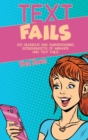 Text Fails : 100 Hilarious and Embarrassing Screenshoots of Mishaps and Text Fails - Book