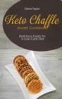 Keto Chaffle Sweet Cookbook : Delicious Treats for a Low-Carb Diet - Book
