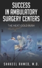 Success in Ambulatory Surgery Centers : The next gold rush - Book