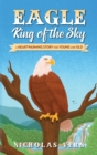 EAGLE King of the Sky : A Heartwarming Story for Young and Old - Book