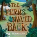 The Ferns Waved Back - Book