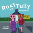 Roxy and Tully : Words Matter - Book