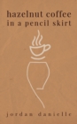 Hazelnut Coffee in a Pencil Skirt - Book