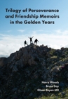 Trilogy of Perseverance and Friendship Memoirs in the Golden Years - Book