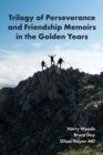 Trilogy of Perseverance and Friendship Memoirs in the Golden Years - Book