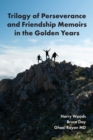Trilogy of Perseverance and Friendship Memoirs in the Golden Years - eBook