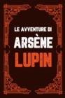 Le avventure di Arsene Lupin : 9 LIBRI IN 1! La Collezione Finale del Ladro Gentiluomo piu Intelligente di Sempre Ispirata alla Nuova Serie Tv - Book
