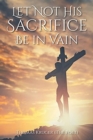 Let Not His Sacrifice Be in Vain - Book