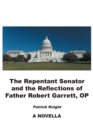 The Repentant Senator and the Reflections of Father Robert Garrett, OP : A Novella - eBook