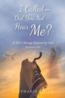 I Called - Did You Not Hear Me? : A 2021 Message Inspired by God Revelations 3:20 - Book