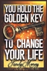 You Hold the Golden Key to Change Your Life - Book