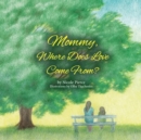 Mommy Where Does Love Come From? - Book
